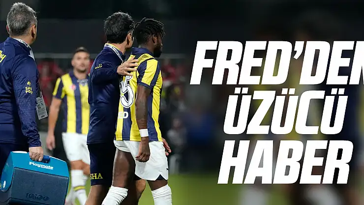 Fred'den, üzücü haber
