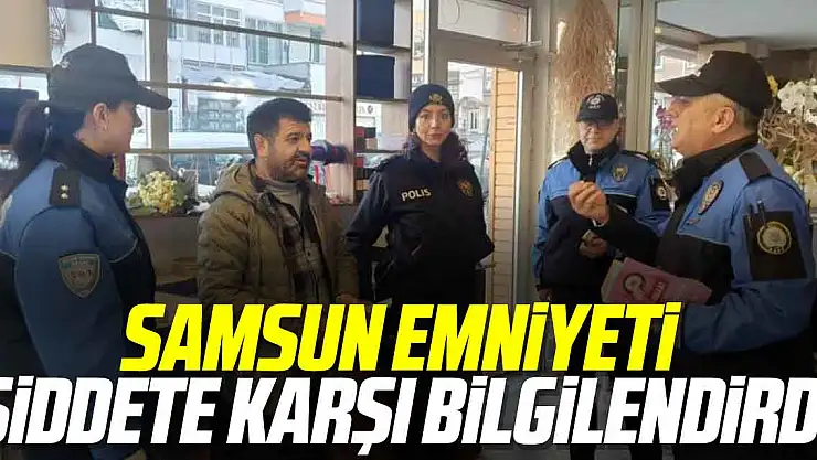 SAMSUN EMNİYETİ ŞİDDETE KARŞI BİLGİLENDİRDİ