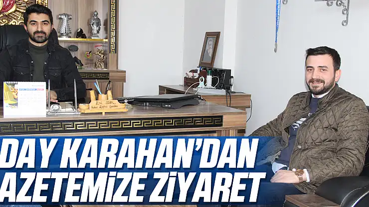 Aday Karahan'dan Gazetemize Ziyaret