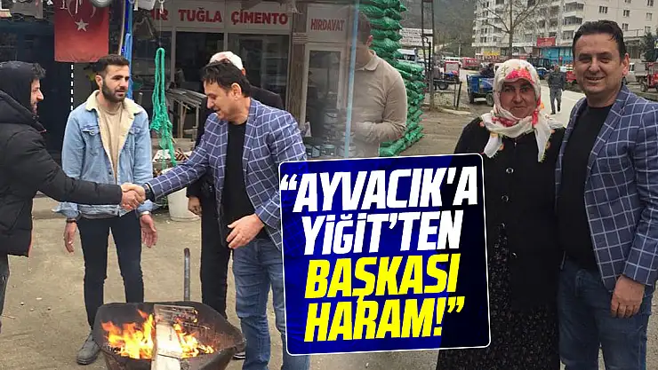 'AYVACIK'A YİĞİT'TEN BAŞKASI HARAM!'