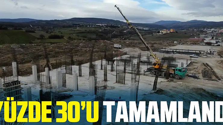 yüzde 30'u tamamlandı
