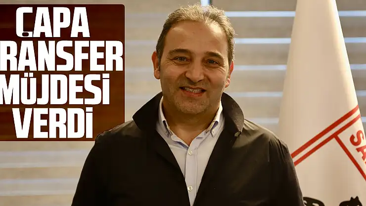 Çapa, transfer müjdesi verdi