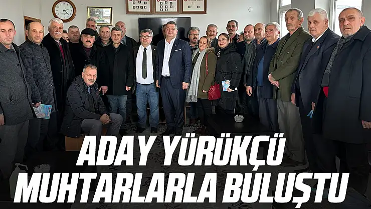 Aday Yürükçü, Muhtarlarla Buluştu