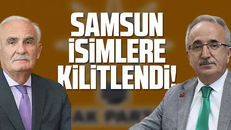 SAMSUN İSİMLERE KİLİTLENDİ!