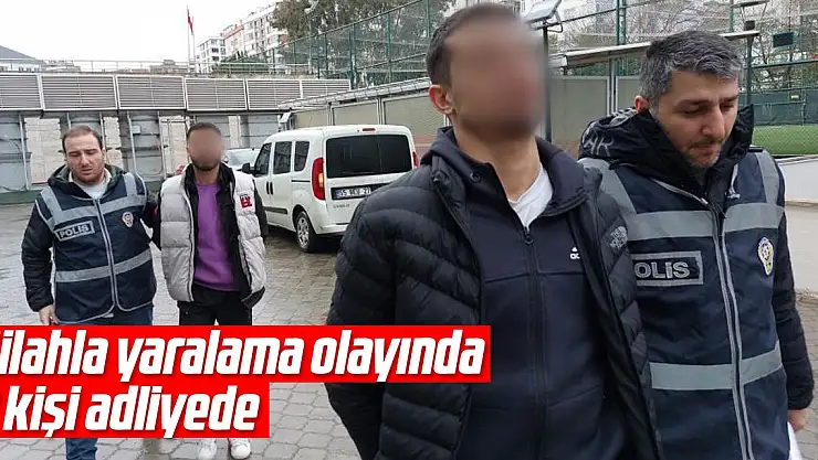 Silahla yaralama olayında 2 kişi adliyede