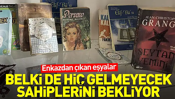 Enkazdan çıkan eşyalar sahiplerini bekliyor
