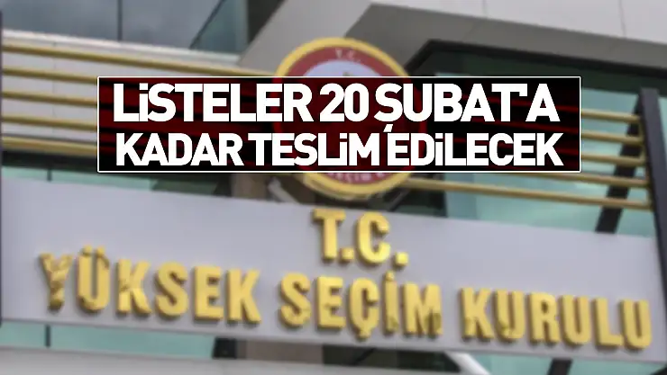 Listeler 20 Şubat'a Kadar Teslim Edilecek