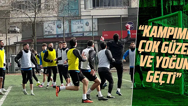 'Kampımız çok güzel ve yoğun geçti'