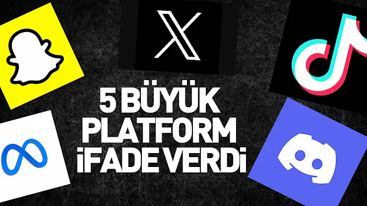 5 Büyük Platform İfade Verdi
