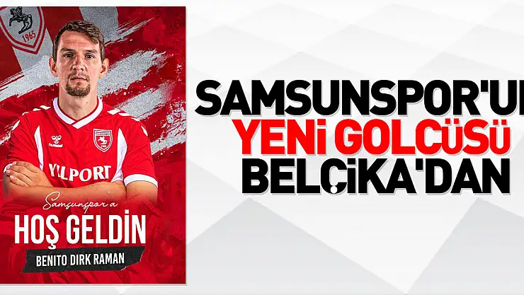Samsunspor'un yeni golcüsü Belçika'dan