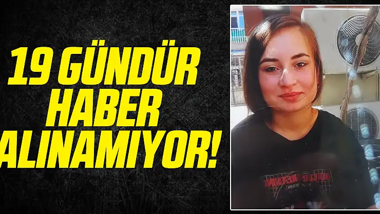 19 Gündür Haber Alınamıyor