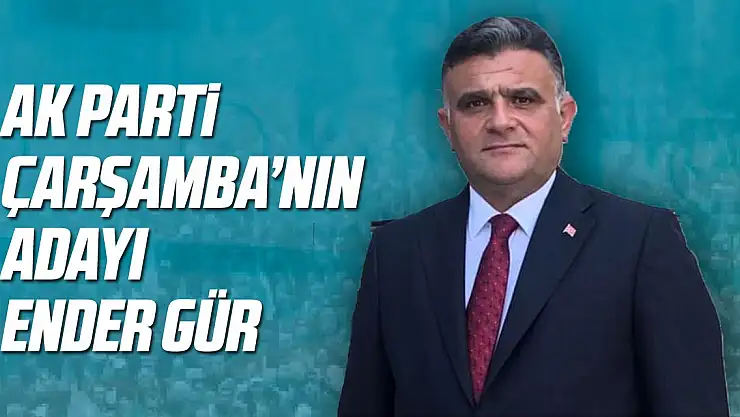 AK Parti Çarşamba'nın Ender Gür