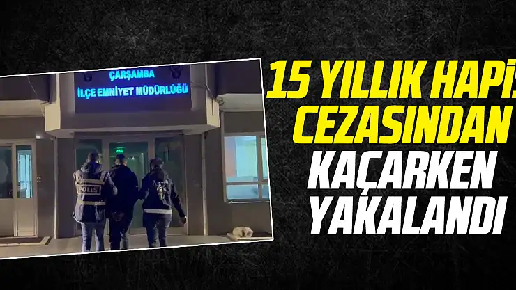 15 Yıllık Hapis Cezasından Kaçarken Yakalandı