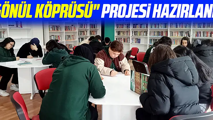 'Gönül Köprüsü' projesi hazırlandı