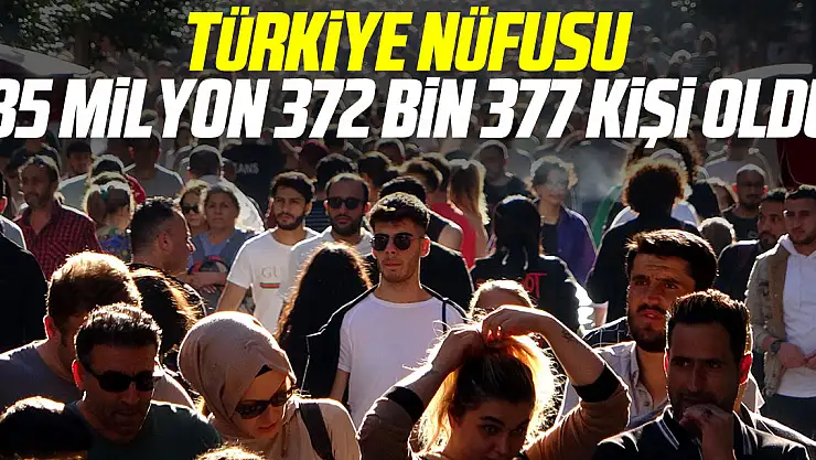 TÜRKİYE NÜFUSU ARTTI