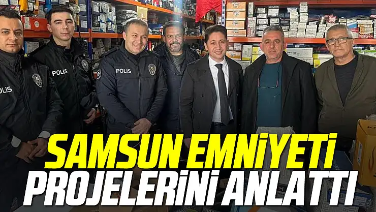 Samsun emniyeti projelerini anlattı