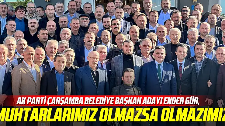 'MUHTARLAR OLMAZSA OLMAZIMIZ'