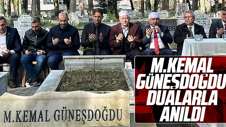 M.KEMAL GÜNEŞDOĞDU DUALARLA ANILDI