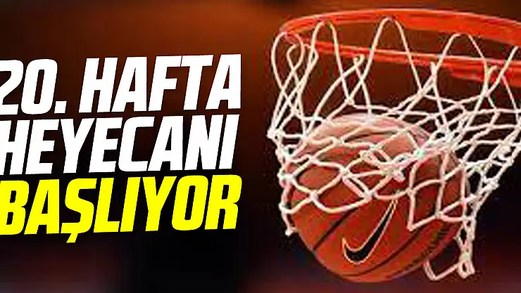 20. Hafta Heyecanı Başlıyor