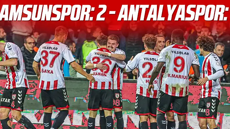 Samsunspor: 2 - Antalyaspor: 0