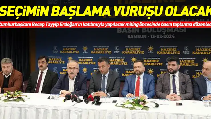 'SEÇİMİN BAŞLAMA VURUŞU OLACAK'