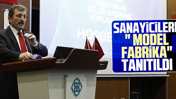 SANAYİCİLERE ' MODEL FABRİKA' TANITILDI