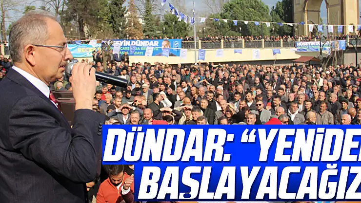 DÜNDAR: 'YENİDEN BAŞLAYACAĞIZ'