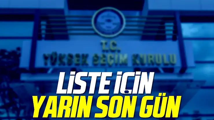 Liste İçin Yarın  Son Gün
