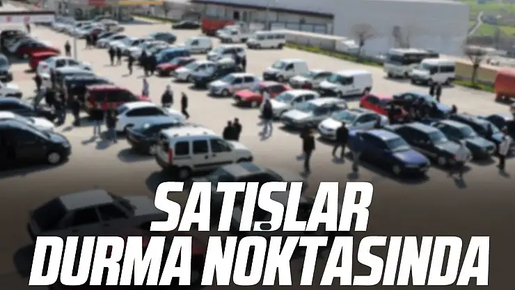Satışlar durma noktasında