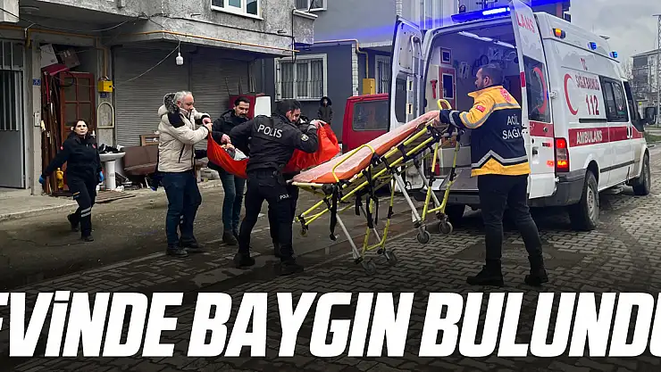 Evinde baygın bulundu