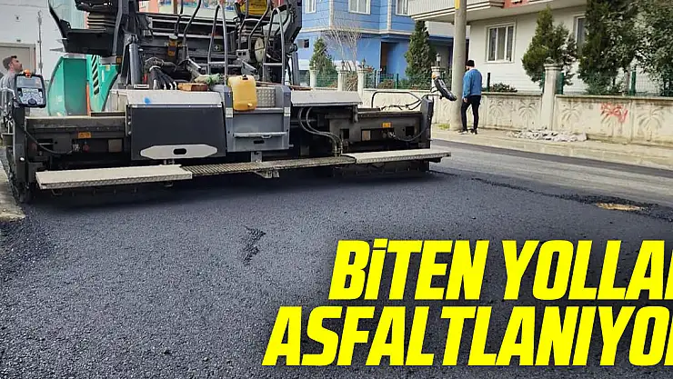Biten yollar asfaltlanıyor