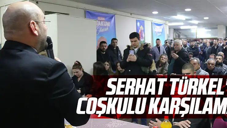 Serhat Türkel'e Körfez Mahallesinde coşkulu karşılama