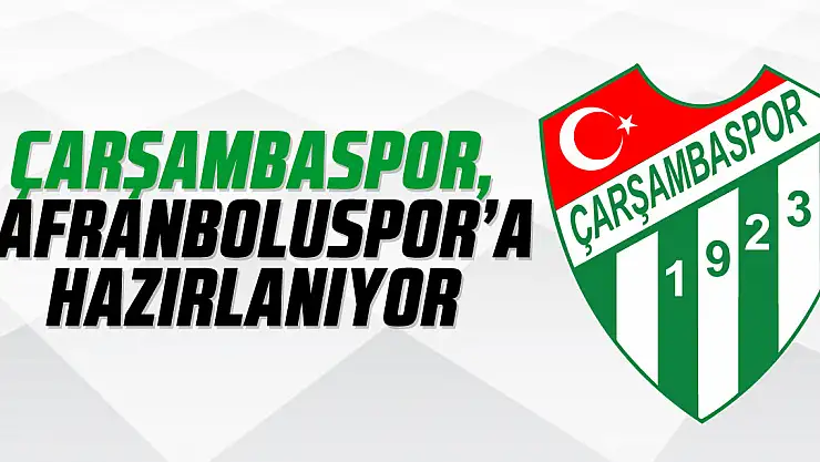 Çarşambaspor, Safranboluspor'a Hazırlanıyor