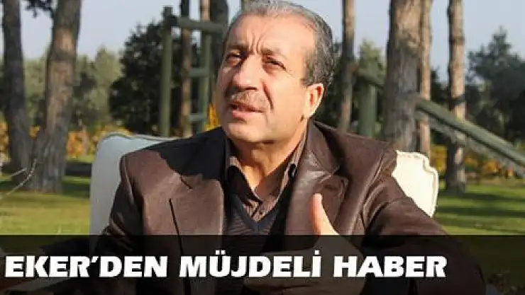 Eker'den müjdeli haber