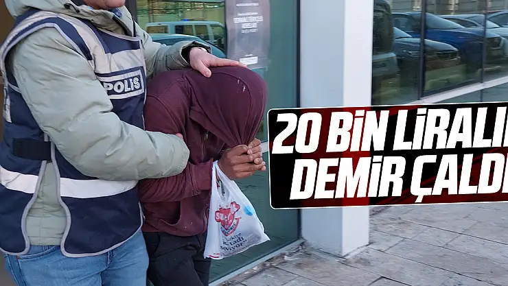 20 bin liralık demir çaldı