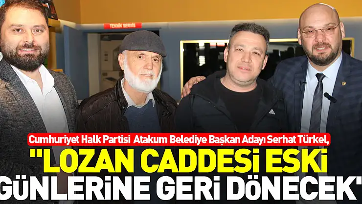 ''LOZAN CADDESİ ESKİ GÜNLERİNE GERİ DÖNECEK''