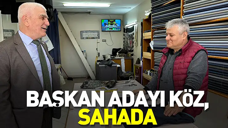 Başkan Adayı Köz, sahada