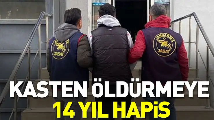 KASTEN ÖLDÜRMEYE 14 YIL HAPİS