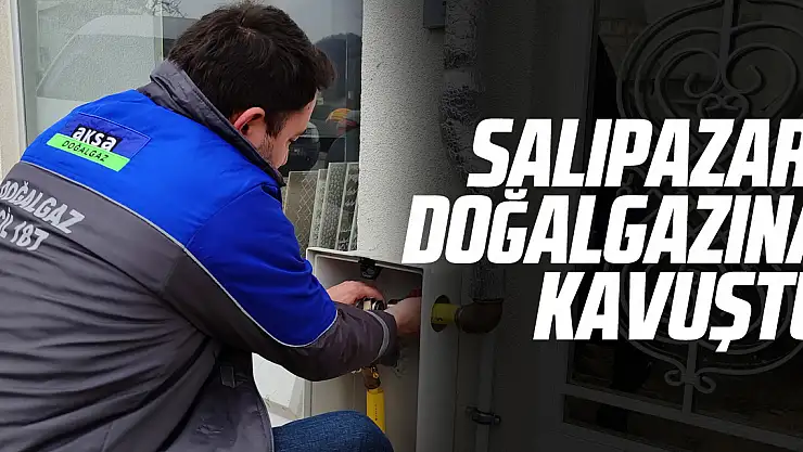 Salıpazarı, Doğalgazına Kavuştu