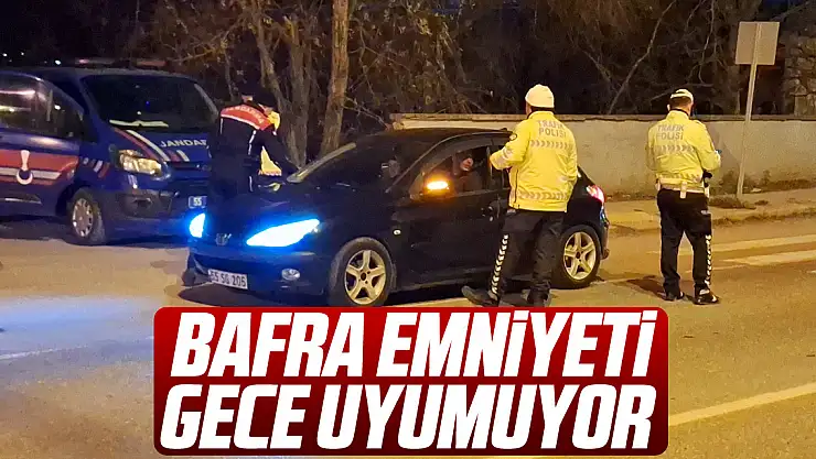 Bafra Emniyeti Gece Uyumuyor