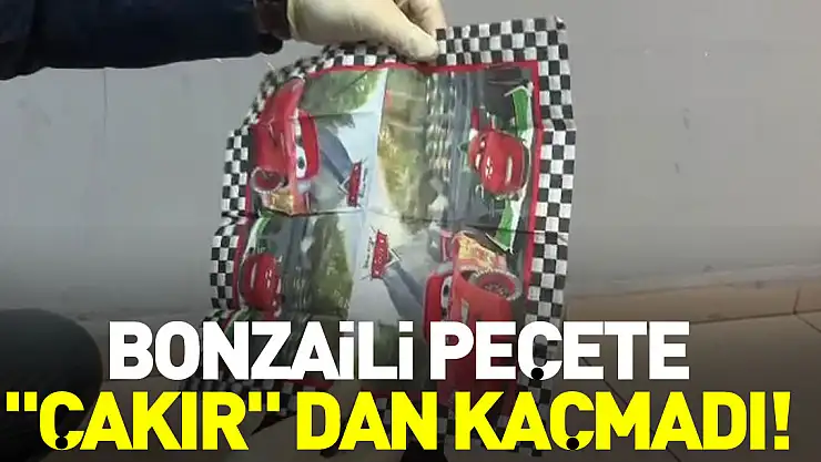 BONZAİLİ PEÇETE 'ÇAKIR' DAN KAÇMADI!