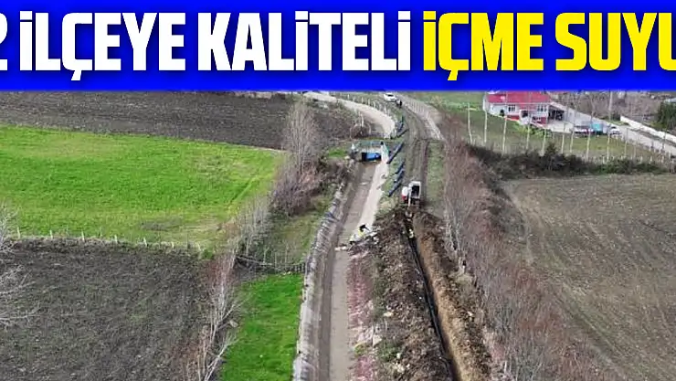 2 ilçeye kaliteli içme suyu