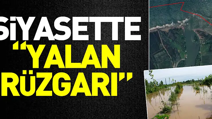 SİYASETTE 'YALAN RÜZGARI'