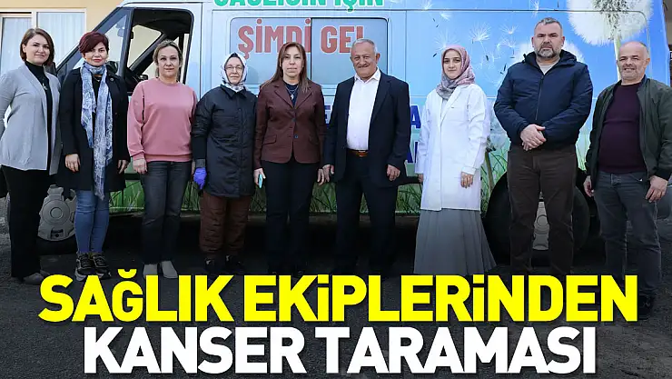 SAĞLIK EKİPLERİNDEN KANSER TARAMASI