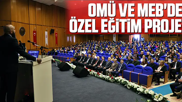 OMÜ Ve MEB'den Özel Eğitim Projesi