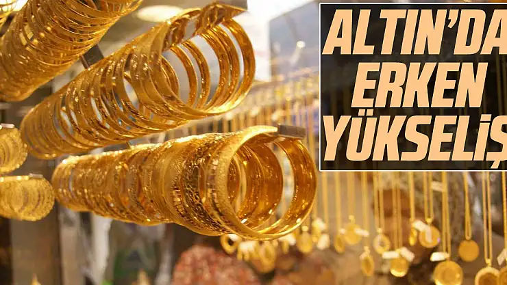ALTIN'DA  ERKEN YÜKSELİŞ!