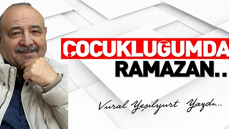 Çocukluğumda Ramazan…