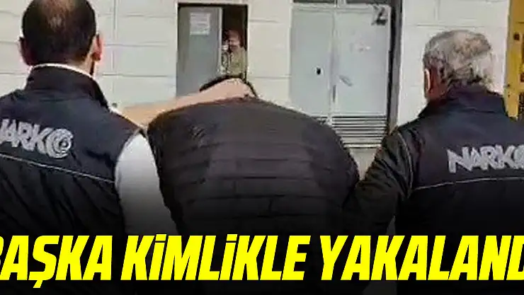 Başka kimlikle yakalandı