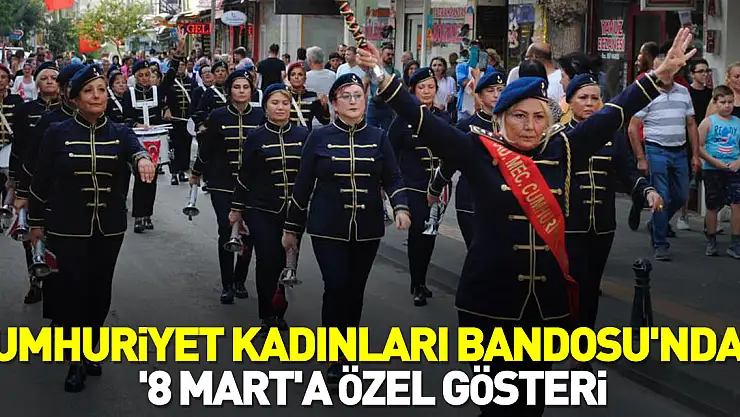 Cumhuriyet Kadınları Bandosu'ndan '8 Mart'a özel gösteri