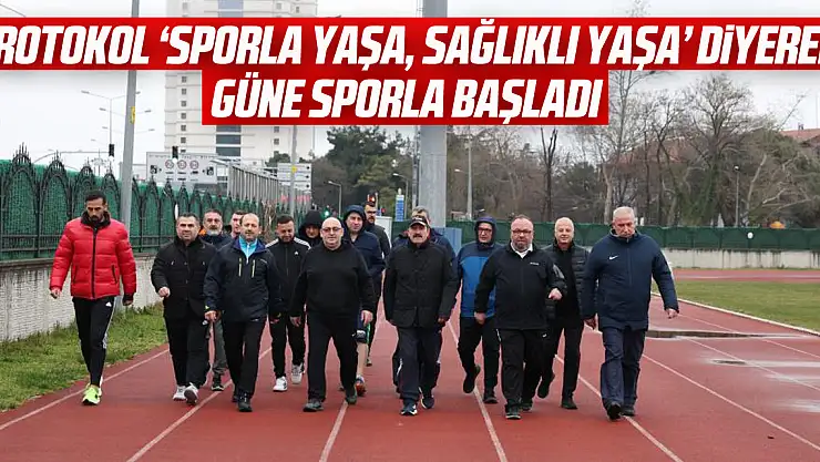 Protokol 'Sporla Yaşa, Sağlıklı Yaşa' diyerek güne sporla başladı